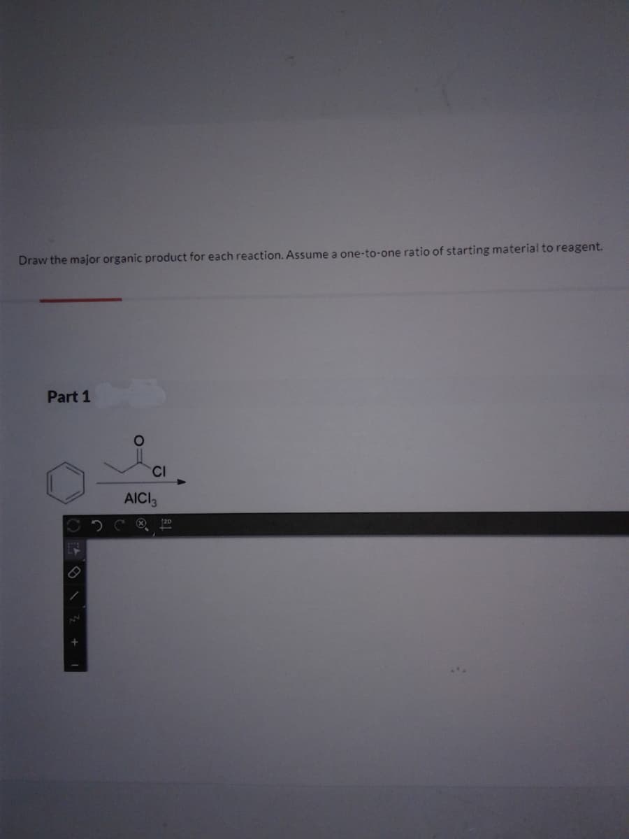 Draw the major organic product for each reaction. Assume a one-to-one ratio of starting material to reagent.
Part 1
CI
AICI3
