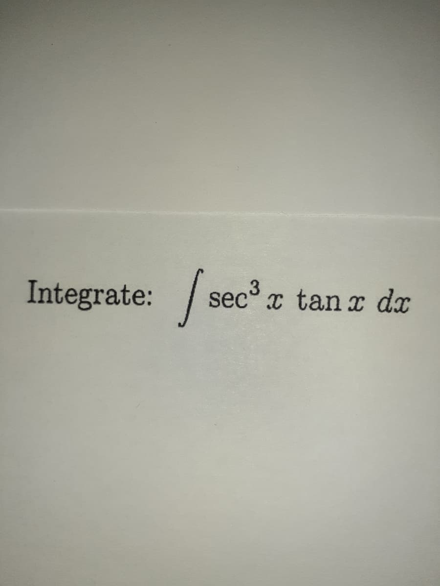 Integrate: sec°c tan x dr
