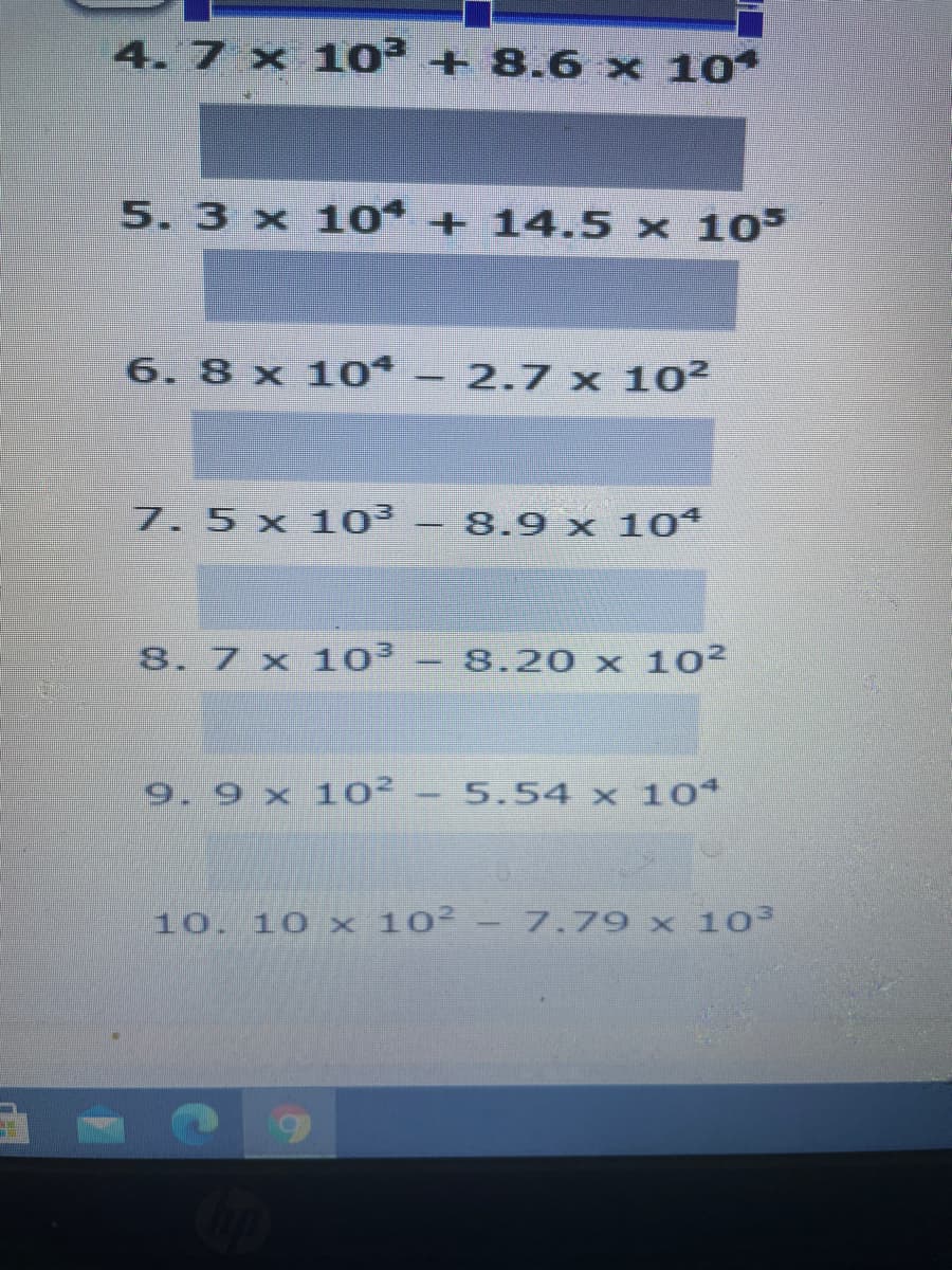 4. 7 x 1o² + 8.6 x 10
5. 3 x 10* + 14.5 x 10
6. 8 x 10- 2.7 x 102
7. 5 x 103 - 8.9 x 10*
8.7 x 10
8.20 x 102
9.9 x 10²-5.54 x 10*
10. 10 x 102- 7.79 x 10
