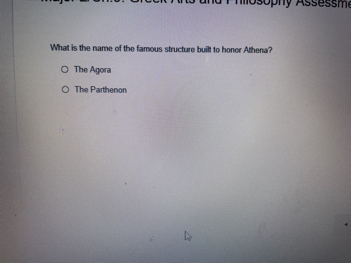 What is the name of the famous structure built to honor Athena?
O The Agora
O The Parthenon
