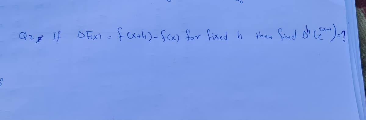 Q₂ If DF(x) = f(x+h)-f(x) for fixed h
8
they find sh (2x-1)=??