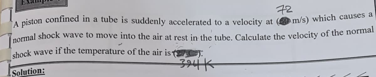 A piston confined in a tube is suddenly accelerated to a velocity at (m/s) which causes a
구2
shock wave if the temperature of the air is 2C).
Solution:
