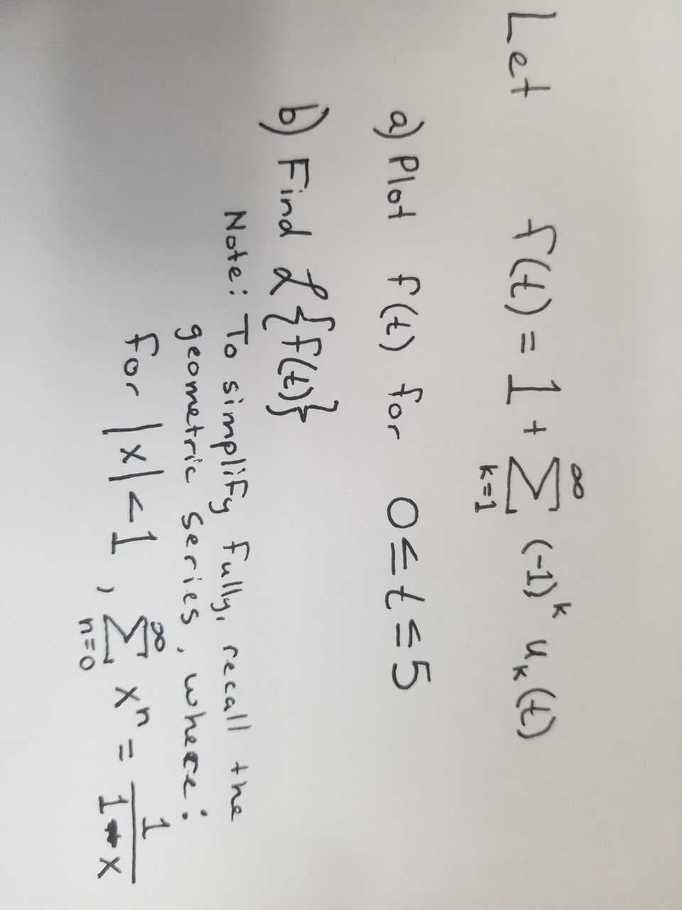 Let
k=1
a Plot f(4) for Ot5
Findf
Note: To simpliF Fully cecall the
geometric Series, where
1
X 1X
for x11,
