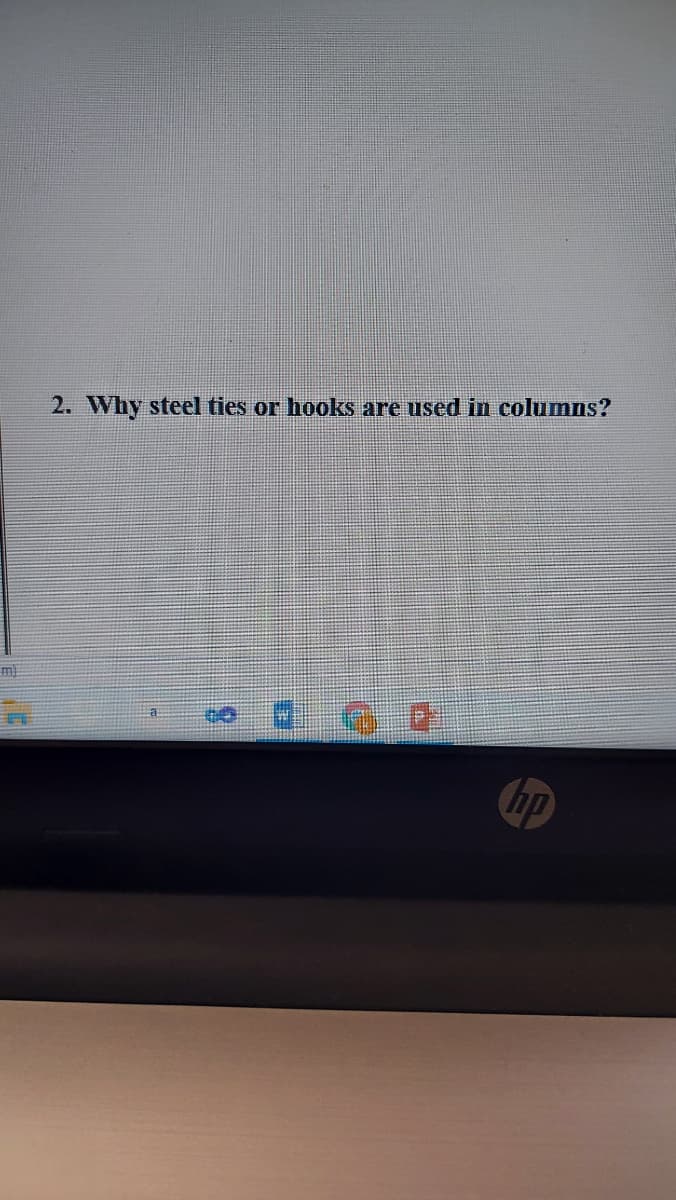 2. Why steel ties or hooks are used in columns?
m)
hp
