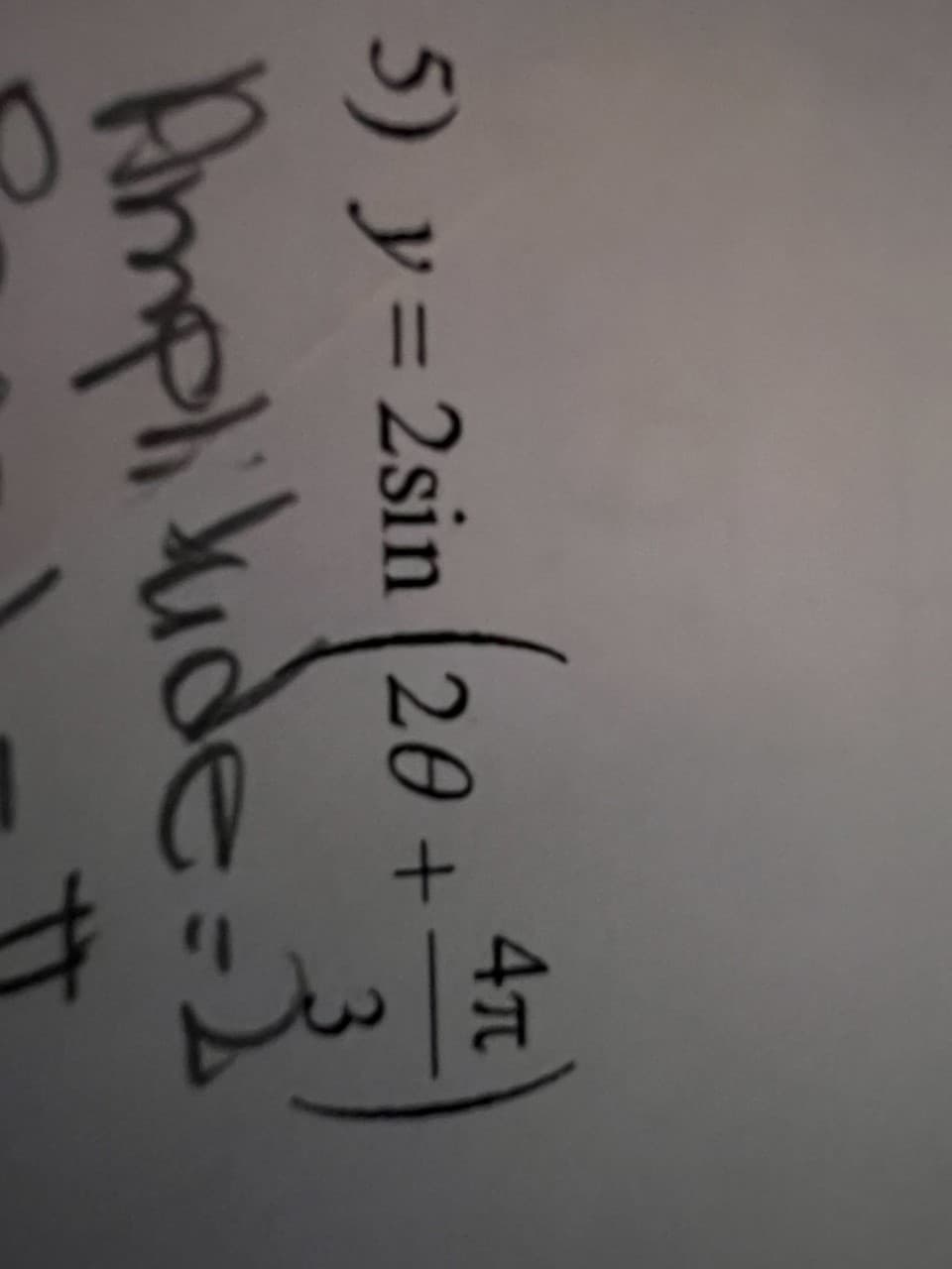 5) y=2sin (20+
4t
3
Amplitude = 1