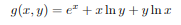 g(x, y) = e" + x ln y + y In r
