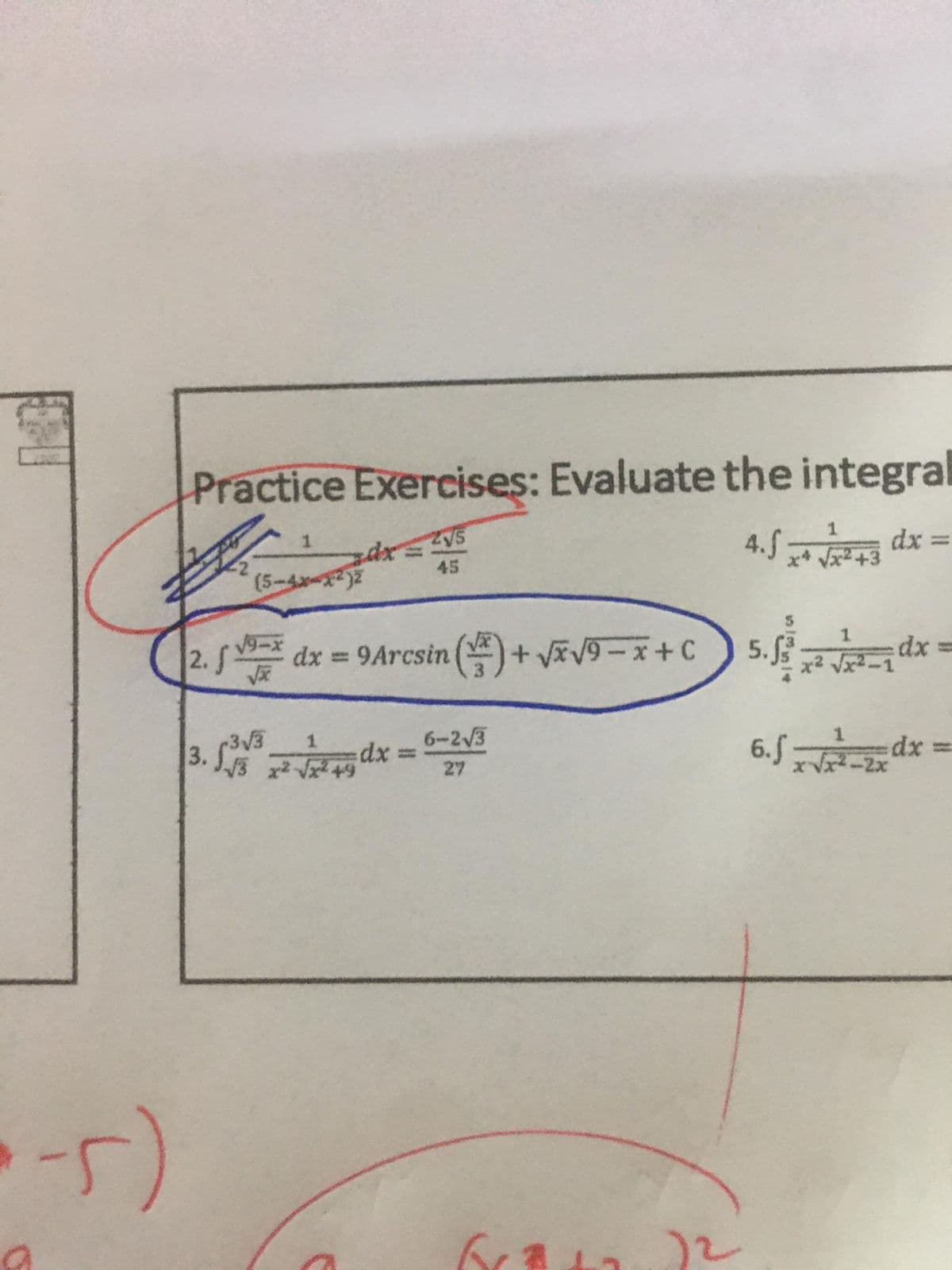 Practice Exercises: Evaluate the integral
4.5
dx =
(5-4-
45
x* Vx2+3
2.S dx = 9Arcsin ()+ VV9-x+C) 5. dx =
x² Vx2-1
3. S dx =
6-2/3
6.S dx =
%3D
27
12
