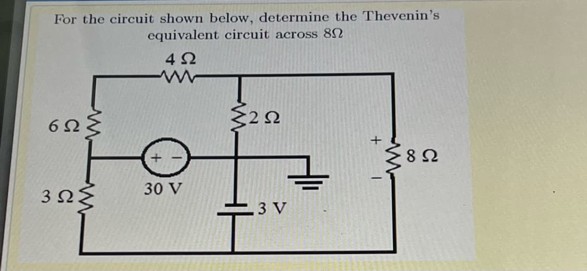 For the circuit shown below, determine the Thevenin's
equivalent circuit across 8N
4 2
30 V
3 V
C
3.
