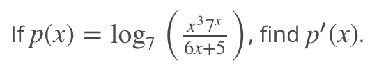 If p(x) = log7
x37x
6x+5
find p'(x).