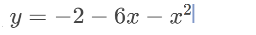 The equation displayed is a quadratic function:

\[ y = -2 - 6x - x^2 \]

This equation is in the standard form of a quadratic function, which can be written as \( y = ax^2 + bx + c \), where \( a \), \( b \), and \( c \) are constants. In this equation:

- \( a = -1 \) (the coefficient of \( x^2 \))
- \( b = -6 \) (the coefficient of \( x \))
- \( c = -2 \) (the constant term)

### Characteristics of the Quadratic Function:

1. **Direction of the Parabola**: Since the coefficient of \( x^2 \) is negative (\( a = -1 \)), the parabola opens downwards.

2. **Vertex**: The vertex of the parabola can be found using the formula for the x-coordinate of the vertex, \( x = -\frac{b}{2a} \). Substituting \( a = -1 \) and \( b = -6 \):

   \[
   x = -\frac{-6}{2(-1)} = 3
   \]

   Substituting \( x = 3 \) back into the equation to find the y-coordinate of the vertex:

   \[
   y = -2 - 6(3) - (3)^2 
   \]
   \[
   y = -2 - 18 - 9 
   \]
   \[
   y = -29
   \]

   Therefore, the vertex is at the point \( (3, -29) \).

3. **Axis of Symmetry**: The axis of symmetry is the vertical line that passes through the vertex, \( x = 3 \).

4. **Y-intercept**: The y-intercept occurs when \( x = 0 \). Substituting \( x = 0 \) into the equation:

   \[
   y = -2 - 6(0) - (0)^2 = -2
   \]

   Thus, the y-intercept is at \( (0, -2) \).

This quadratic function represents a downward-opening parabola with specific properties determined by its coefficients.