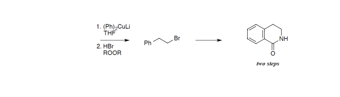 1. (Ph)₂CuLi
THF
2. HBr
ROOR
Ph
Br
O
two steps
NH