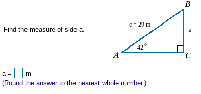 B
c = 29 m
Find the measure of side a.
a
42°
A
C
a =
(Round the answer to the nearest whole number.)
