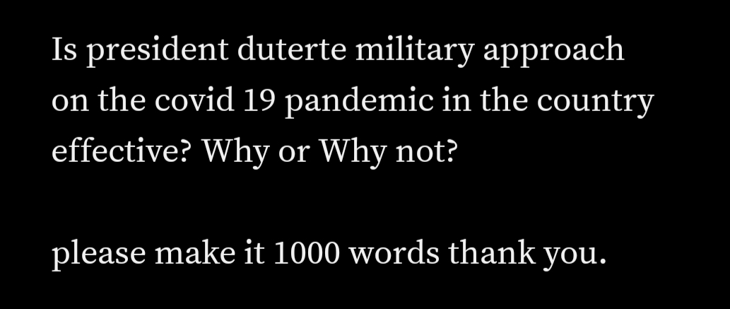 Is president duterte military approach
on the covid 19 pandemic in the country
effective? Why or Why not?
please make it 1000 words thank you.
