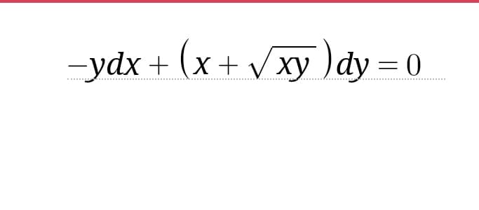 -ydx + (x + √xy) dy = 0