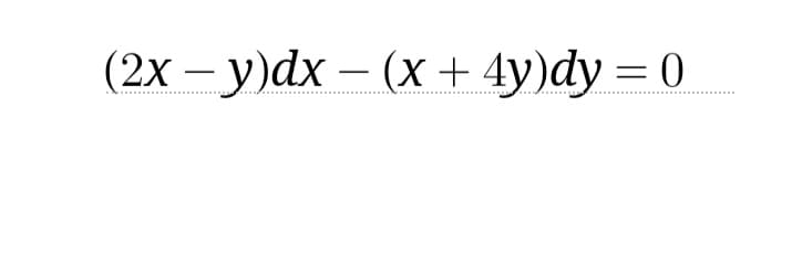 (2x − y)dx − (x + 4y)dy = 0