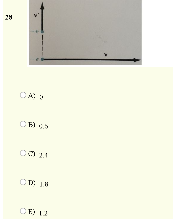 28 -
V
O A) 0
O B) 0.6
C) 2.4
O D) 1.8
O E) 1.2
