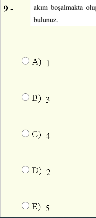 9 -
akım boşalmakta oluj
bulunuz.
O A) 1
O B) 3
C) 4
O D) 2
OE) 5
