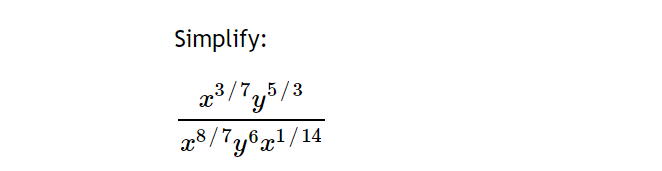 Simplify:
3/7,,5/3
x8/7y671/14
