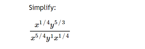 Simplify:
xl/4,,5/3
æ5/4ylg1/4
