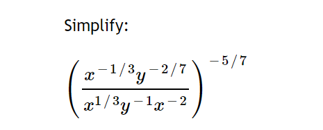 Simplify:
- 5/7
x-1/3y-2/7
x!/3y-1x-2
