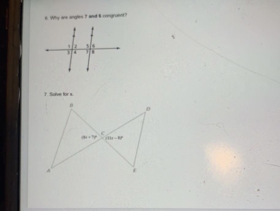 6. Why are angles 7 and 6 congruent?
56
78
7. Solve for x.
24
13
