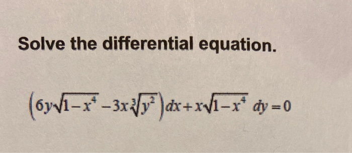 Solve the differential equation.
-3xy )dx+:
*+xi-x* dy=0
