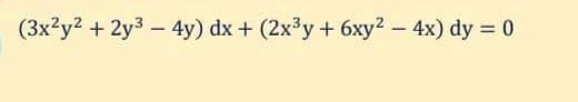 (3x²y² + 2y³ - 4y) dx + (2x³y + 6xy² - 4x) dy = 0