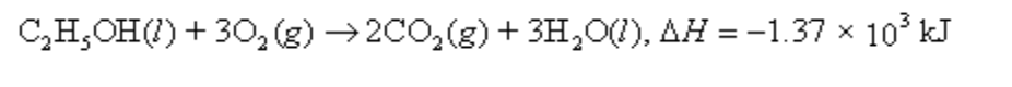 C,H,OH() + 30, (g) →2CO,(g) + 3H,O(1), AH = -1.37 x 10° kJ
%3D
