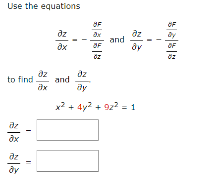 Use the equations
to find
əz
?х
дz
ду
||
||
дz
?х
дz
?х
OF
and
| |
?х
OF
дz
and
əz
ду
дz
ду
x2 + 4у2 + 922 : = 1
OF
ду
OF
дz