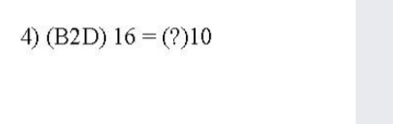 4) (B2D) 16 = (?)10
