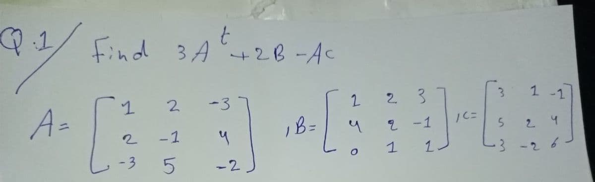 find 3A "+2B -Ac
2.
-3
2 3
3.
1 -1
A=
IB=
2 -1
2 4
2
- 1
-3
1
1.
-26
-2
