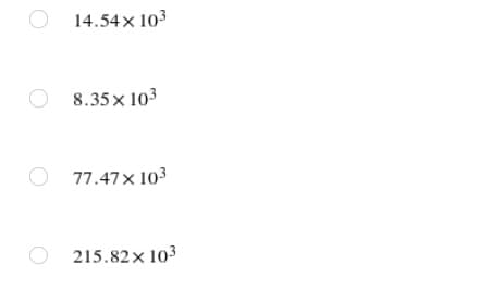 14.54x 103
O 8.35x 103
O 77.47x 103
O 215.82x 103
