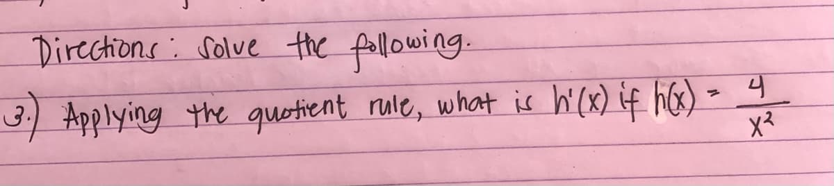 Directions: solve the fallowing.
Applying the quetient rule, what is hi(x) if hG&)
3.
