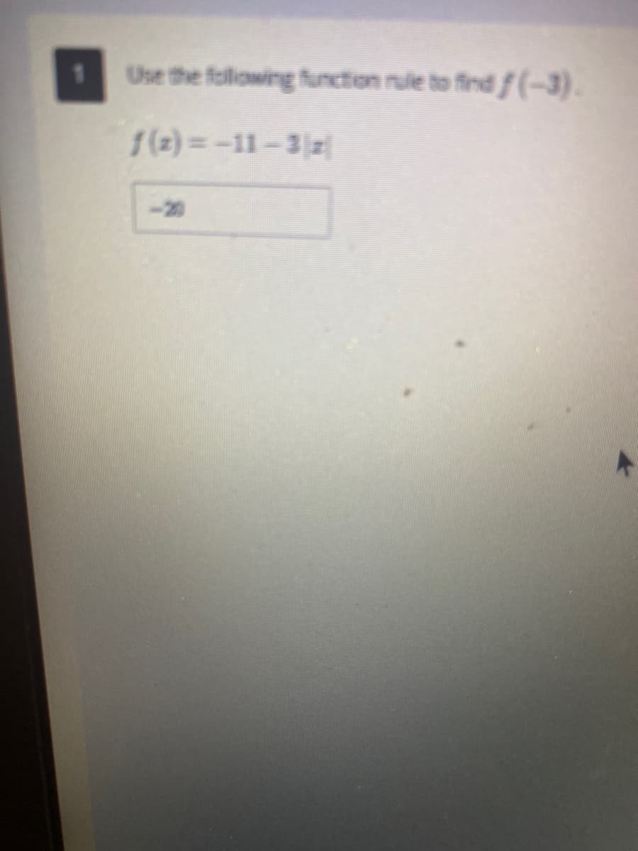 Use the following function rule to find f(-3).
f(2)=-11-3 z
►