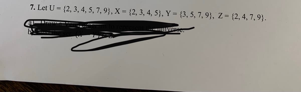 7. Let U = {2, 3, 4, 5, 7, 9}, X = {2, 3, 4, 5}, Y = {3, 5, 7, 9}, Z= {2, 4, 7, 9}.
IVer
