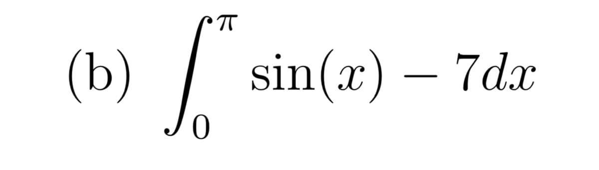 (b)
sin(x) – 7dx
