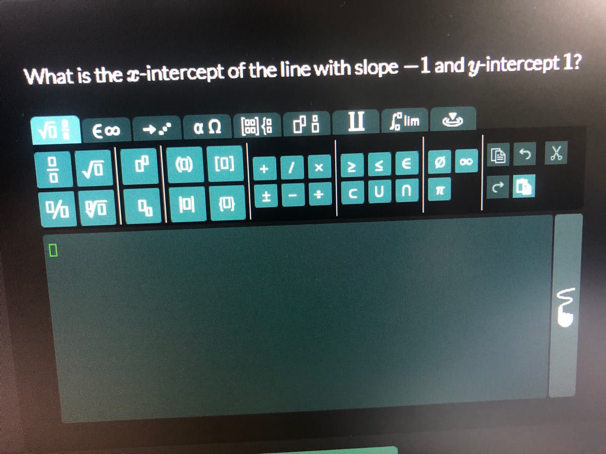 What is the a-intercept of the line with slope-1 and y-intercept 1?
石 Eo
aQ區市
I lim
日| 回
CUn
TC
互一
