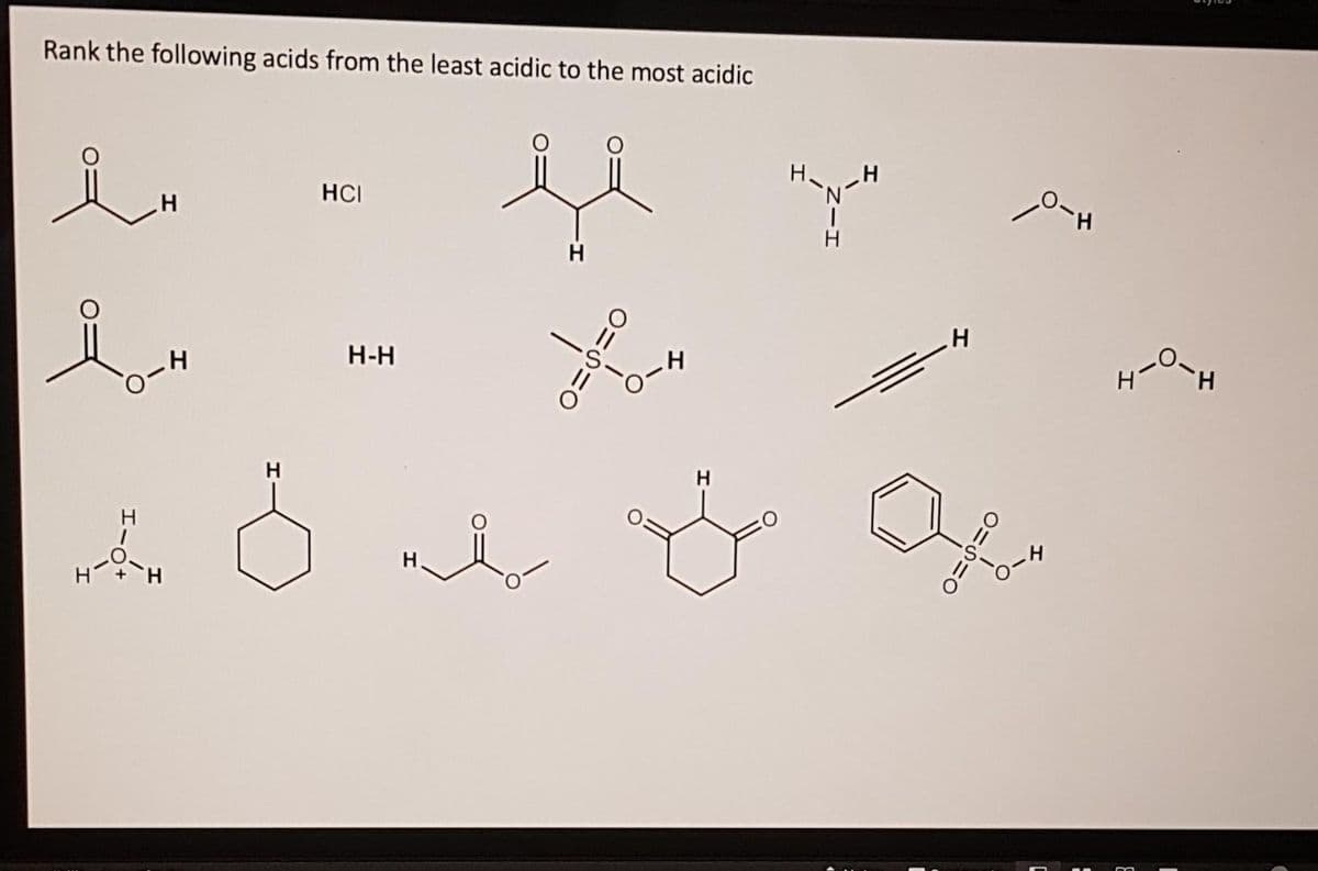 Rank the following acids from the least acidic to the most acidic
u
요
‚H
0-4
&
H
8
HCI
H-H
H
O=S=O
H
H-N-H
.H
0=S=0
0-4
H
H