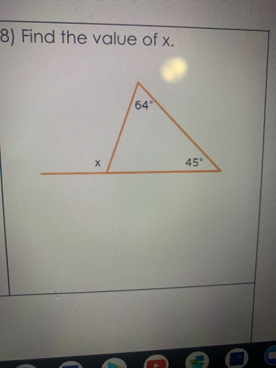 8) Find the value of x.
64
45°
