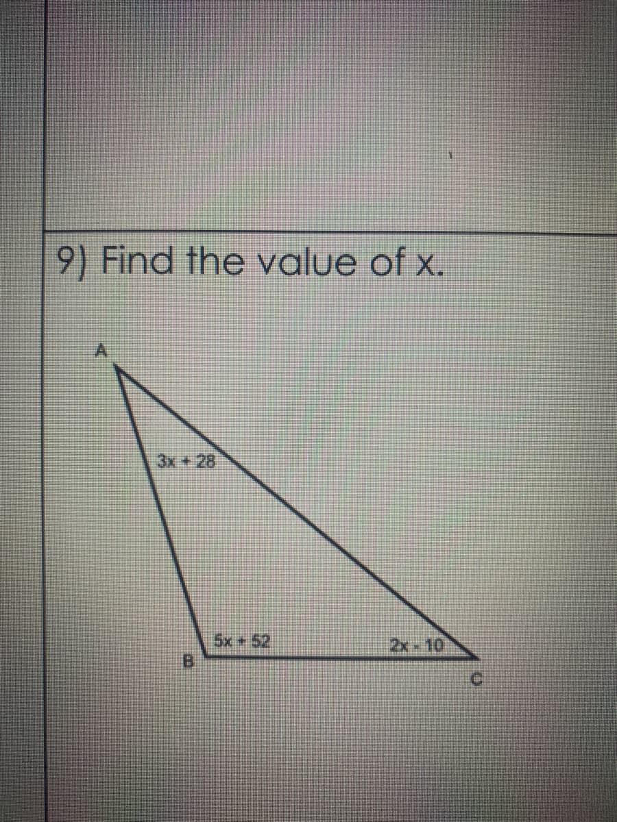 9) Find the alue of x.
3x +28
5x+52
B.
2x 10
