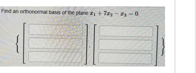 Find an orthonormal basis of the plane ₁ +72-3 = 0.