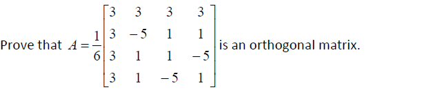 3 3
13 - 5
1
Prove that A=
6| 3
1
is an orthogonal matrix.
- 5
1
1
1
- 5
1
3.
3.
3.
