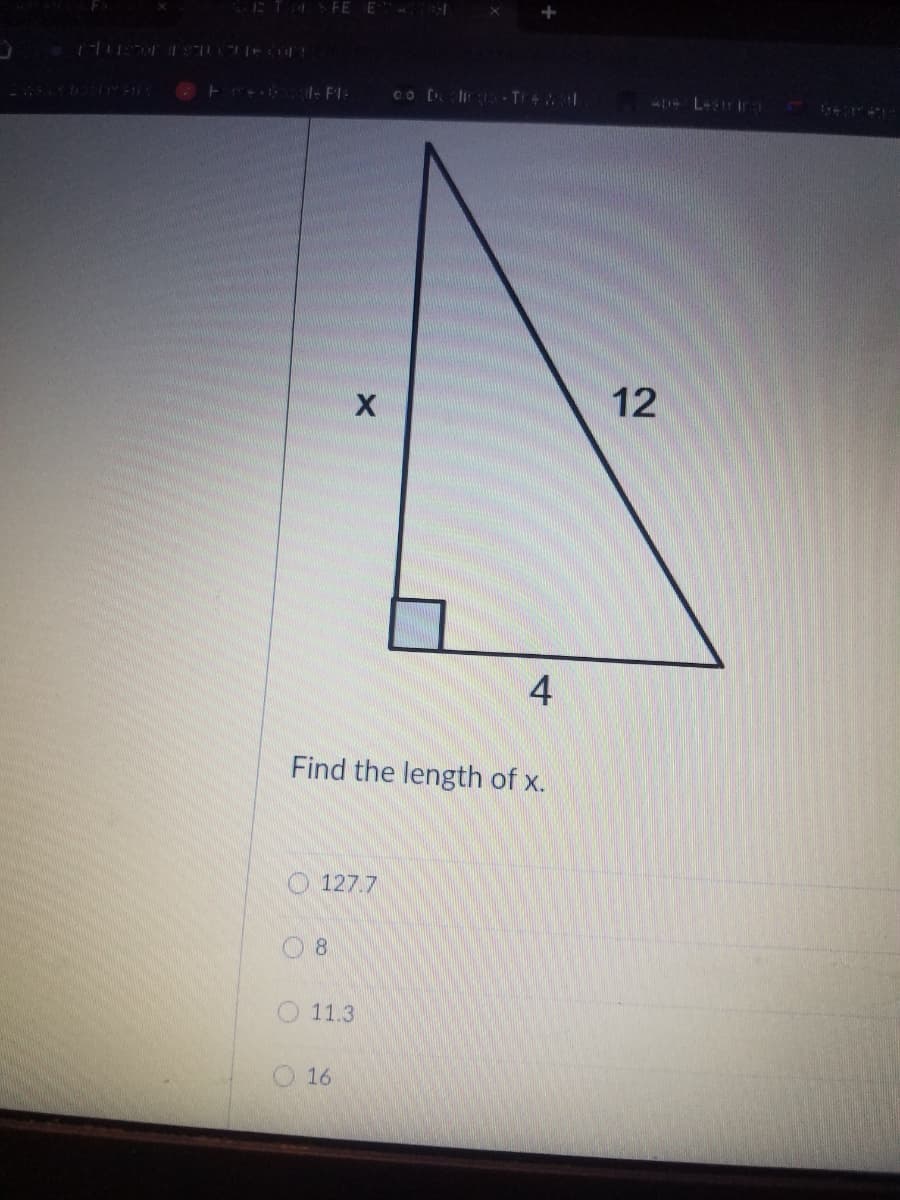 ET FE E
co T
41+ L ra
12
4
Find the length of x.
O 127.7
08
11.3
O 16
