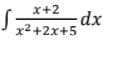 x+2
dx
x2 +2x+5
