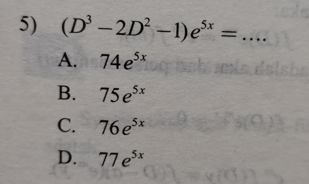 5) (D' -2D² –1)e =...
5х
A. 74e*
5x
sobeladelsbe
B. 75e*
C. 76e*
5х
D. 77e*
5x
