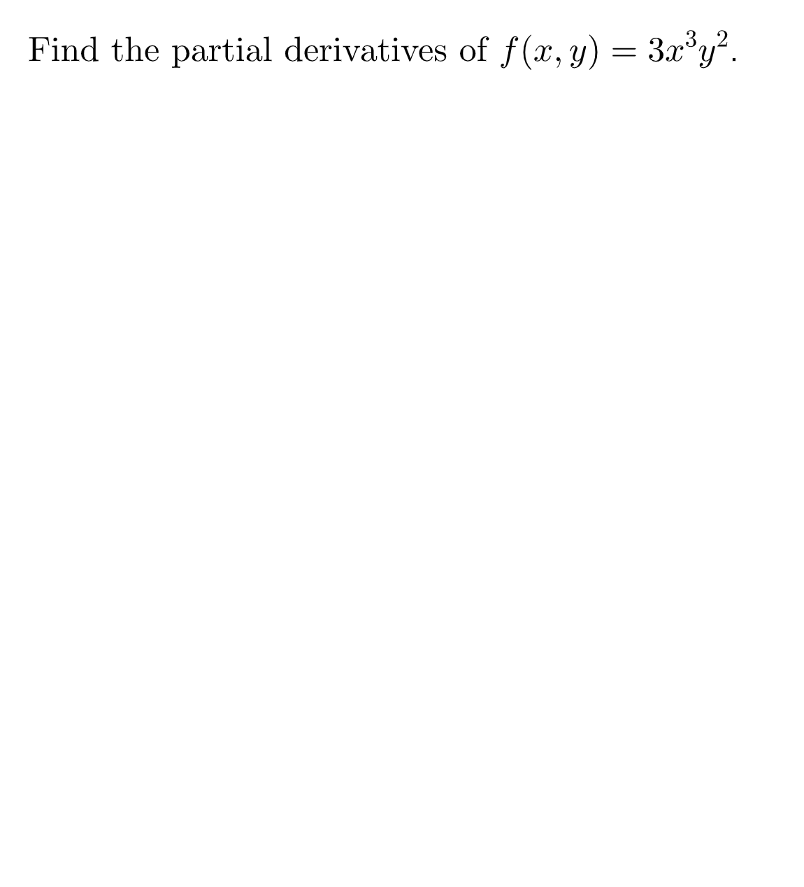 Find the partial derivatives of f (x, y) = 3x°y².
