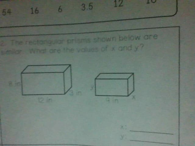 54
16 6
3.5
12
pris shown below are
2. The rectangular
similar What are the values of x and y?
a in