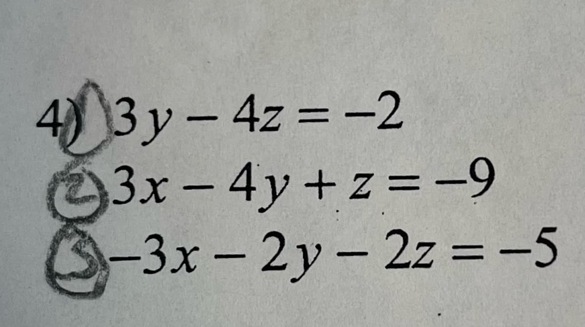 4 3y-4z = -2
3x-4y+z = -9
3-3x-2y-2z = -5
%3D
||
