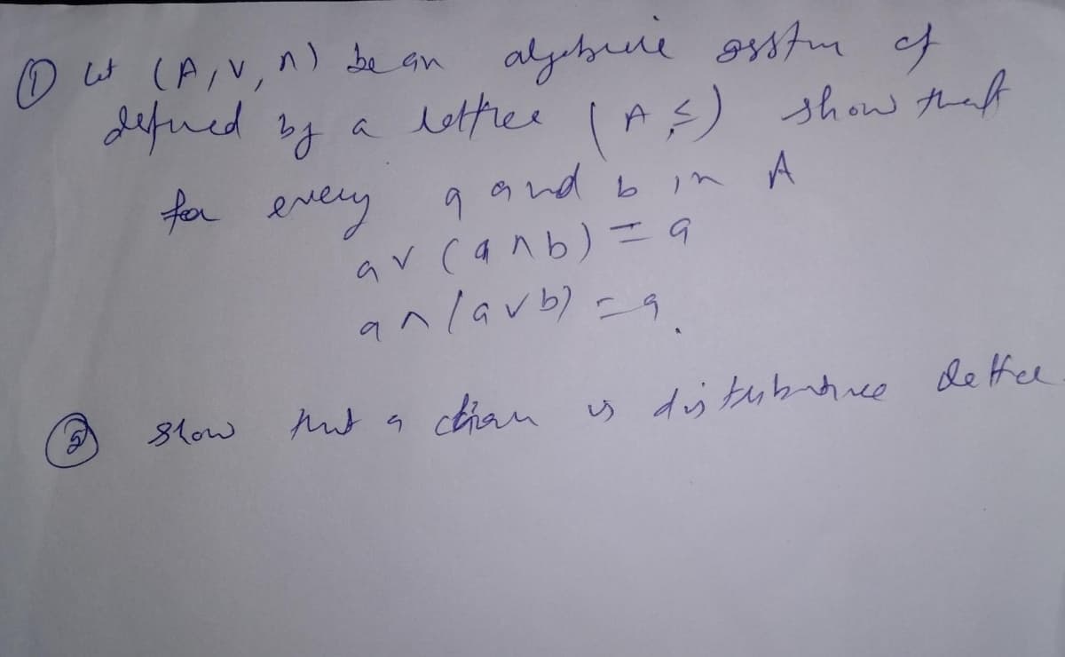 Ow (AN, n) be an alybine ostm of
defued by a lottiee IAs) show that
for every
alyhne stm of
9 and b1n A
av (anb)39
anlavb) - 9
Mut a cthan
ý duj tubahree de thee
8low
(१)
