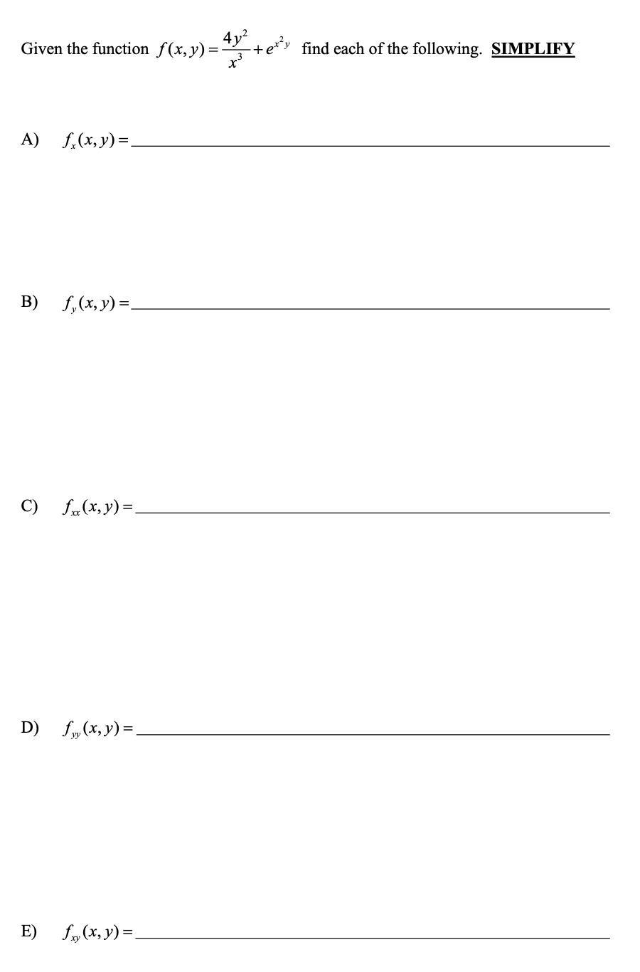 Given the function f(x,y)= +e*y find each of the following. SIMPLIFY
A)
f,(x, y) =
B) f,(x, y) =.
C) f.(x, y) =-
D) f„(x, y) =.
E) f„ (x, y) =-
